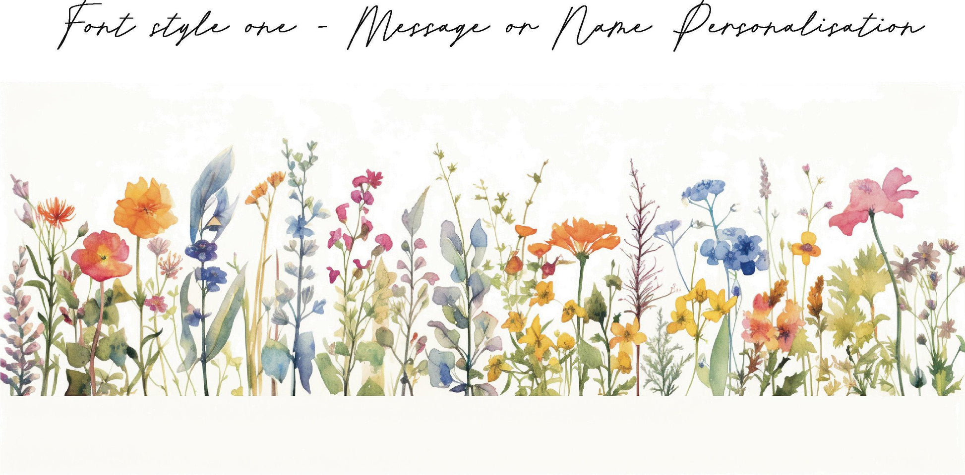 A watercolour floral design depicting a wildflower meadow stretches across the center of the image, above which handwritten text indicates options for message or name personalisation.